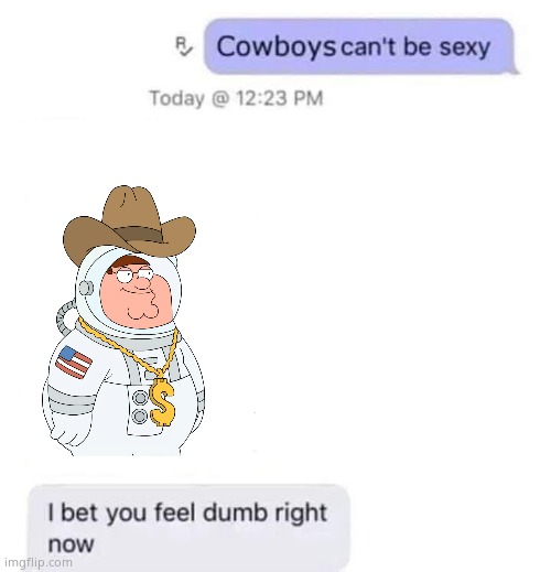 He got the gold chain so he is the  ultimate cowboy | image tagged in cowboys can't be sexy,memes,gifs,not really a gif,funny,oh wow are you actually reading these tags | made w/ Imgflip meme maker