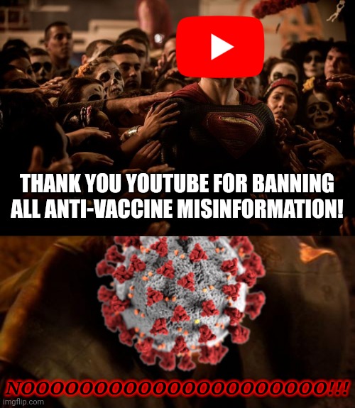 WOOHOO! |  THANK YOU YOUTUBE FOR BANNING ALL ANTI-VACCINE MISINFORMATION! NOOOOOOOOOOOOOOOOOOOOO!!! | image tagged in youtube,covid-19,coronavirus,vaccines,memes,yeeeeeey | made w/ Imgflip meme maker