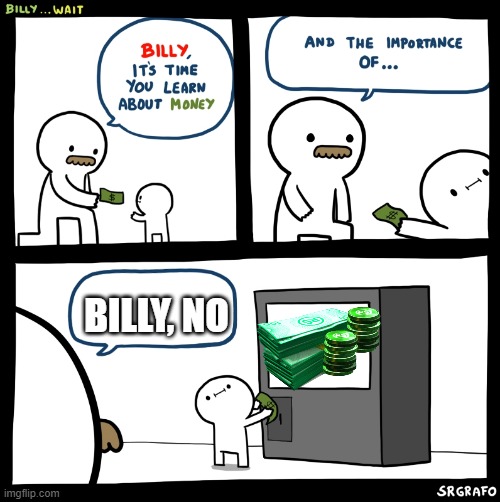 Billy no | BILLY, NO | image tagged in billy no | made w/ Imgflip meme maker