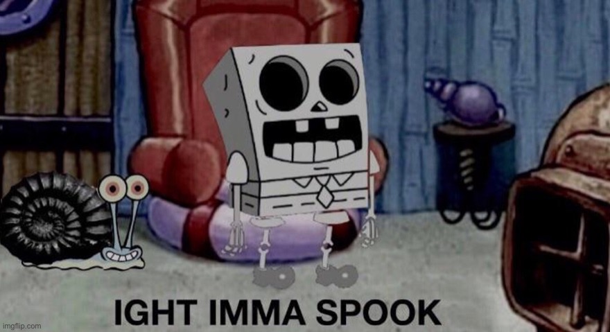 Time to spook | image tagged in spooktober,spooky month,skid and pump,spongebob ight imma head out,spongebob | made w/ Imgflip meme maker