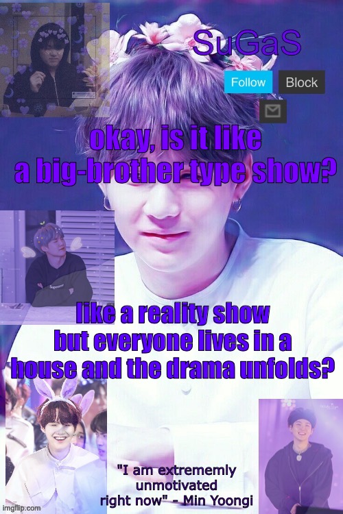 'cuz i've got a few ideas. Fellow writers, which script writing software do ya use? | okay, is it like a big-brother type show? like a reality show but everyone lives in a house and the drama unfolds? | image tagged in sugas' suga template | made w/ Imgflip meme maker