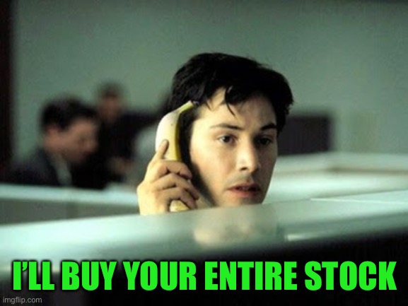 Banana phone | I’LL BUY YOUR ENTIRE STOCK | image tagged in banana phone | made w/ Imgflip meme maker