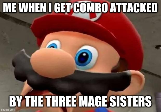 OH NOOOOOO | ME WHEN I GET COMBO ATTACKED; BY THE THREE MAGE SISTERS | image tagged in mario wtf | made w/ Imgflip meme maker