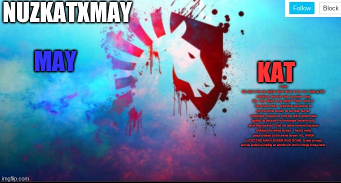 E | k then
this was in the war against tiktok times of me. So i woke up this morning to see that i lost my owner, i was like, "huh, where is my owner?" Then i come to the actual stream. Apparently we planned to get the anime stream on our side, but our messenger messed up. Now the anime stream was against us because the messenger became toxic after they declined. I had my owner removed because i followed the anime stream. I had to make peace treaties to the anime stream ALL WHEN LACEY THE MAIN LEADER WAS GONE. It was a mess and we ended up holding an election for 2nd in charge 3 days later. | image tagged in e | made w/ Imgflip meme maker