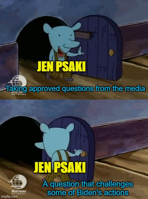 Run away! | JEN PSAKI; Taking approved questions from the media; JEN PSAKI; A question that challenges some of Biden's actions | image tagged in mouse entering and leaving,political meme,psaki | made w/ Imgflip meme maker