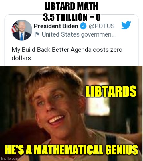 LIBTARD MATH; 3.5 TRILLION = 0; LIBTARDS; HE'S A MATHEMATICAL GENIUS | image tagged in simple jack | made w/ Imgflip meme maker