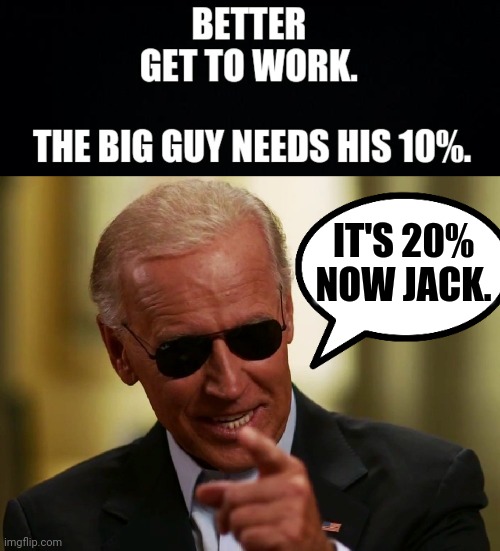 FJB | IT'S 20% NOW JACK. | image tagged in memes | made w/ Imgflip meme maker