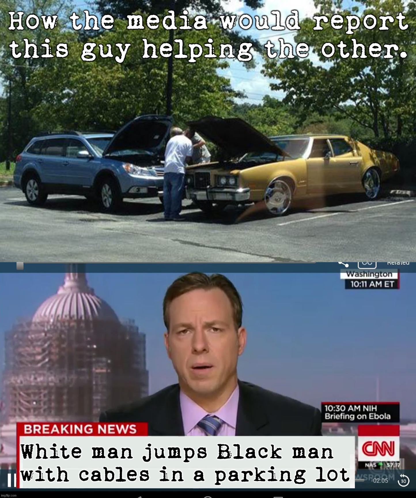 Always twisting news to make others look bad. | How the media would report this guy helping the other. White man jumps Black man with cables in a parking lot | image tagged in cnn breaking news template,fake news,media lies | made w/ Imgflip meme maker