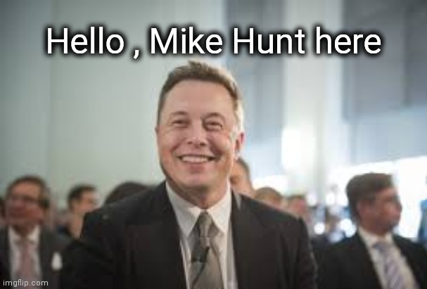 Mike Hunt | Hello , Mike Hunt here | image tagged in mike hunt | made w/ Imgflip meme maker