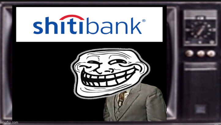 image tagged in citibank,troll face,advertisement | made w/ Imgflip meme maker