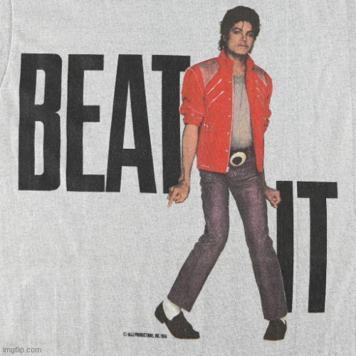 Beat it | image tagged in beat it | made w/ Imgflip meme maker