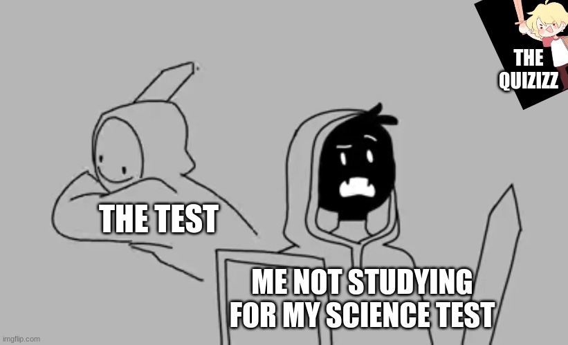 :,] | THE QUIZIZZ; THE TEST; ME NOT STUDYING FOR MY SCIENCE TEST | image tagged in dream smp | made w/ Imgflip meme maker