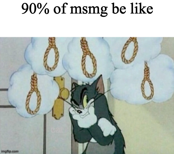 90% of msmg be like | image tagged in blank white template | made w/ Imgflip meme maker