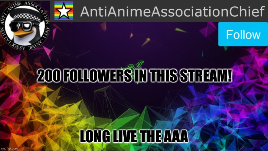 AAA chief bulletin | 200 FOLLOWERS IN THIS STREAM! LONG LIVE THE AAA | image tagged in aaa chief bulletin | made w/ Imgflip meme maker