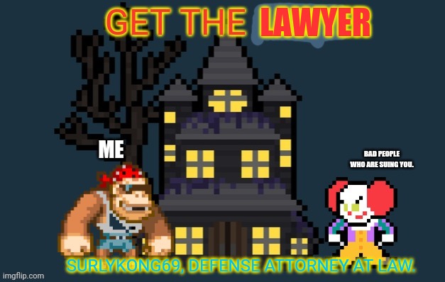 I'm working for Envoy's Law Firm, if you need a defense attorney | LAWYER; ME; BAD PEOPLE WHO ARE SUING YOU. SURLYKONG69, DEFENSE ATTORNEY AT LAW. | image tagged in surlykong announcement,lawyers,they are basicly all rats,i work pro boner | made w/ Imgflip meme maker