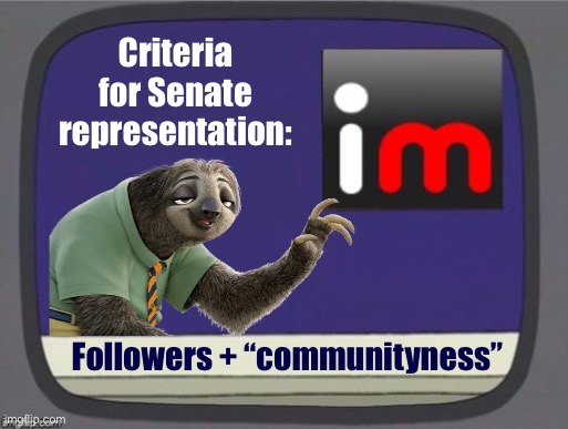 More ideas on how to pick the streams that get a Senate seat. | Criteria for Senate representation:; Followers + “communityness” | image tagged in sloth announcement,senate,meme streams,meanwhile on imgflip,imgflip_presidents,thonks | made w/ Imgflip meme maker
