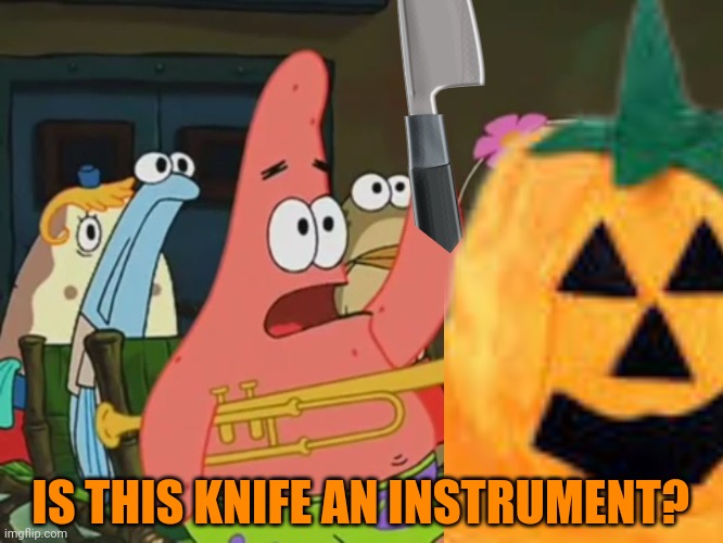 IS THIS KNIFE AN INSTRUMENT? | made w/ Imgflip meme maker