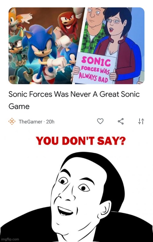 Like every person in the world thinks it's good | image tagged in memes,you don't say,video games,sonic the hedgehog | made w/ Imgflip meme maker