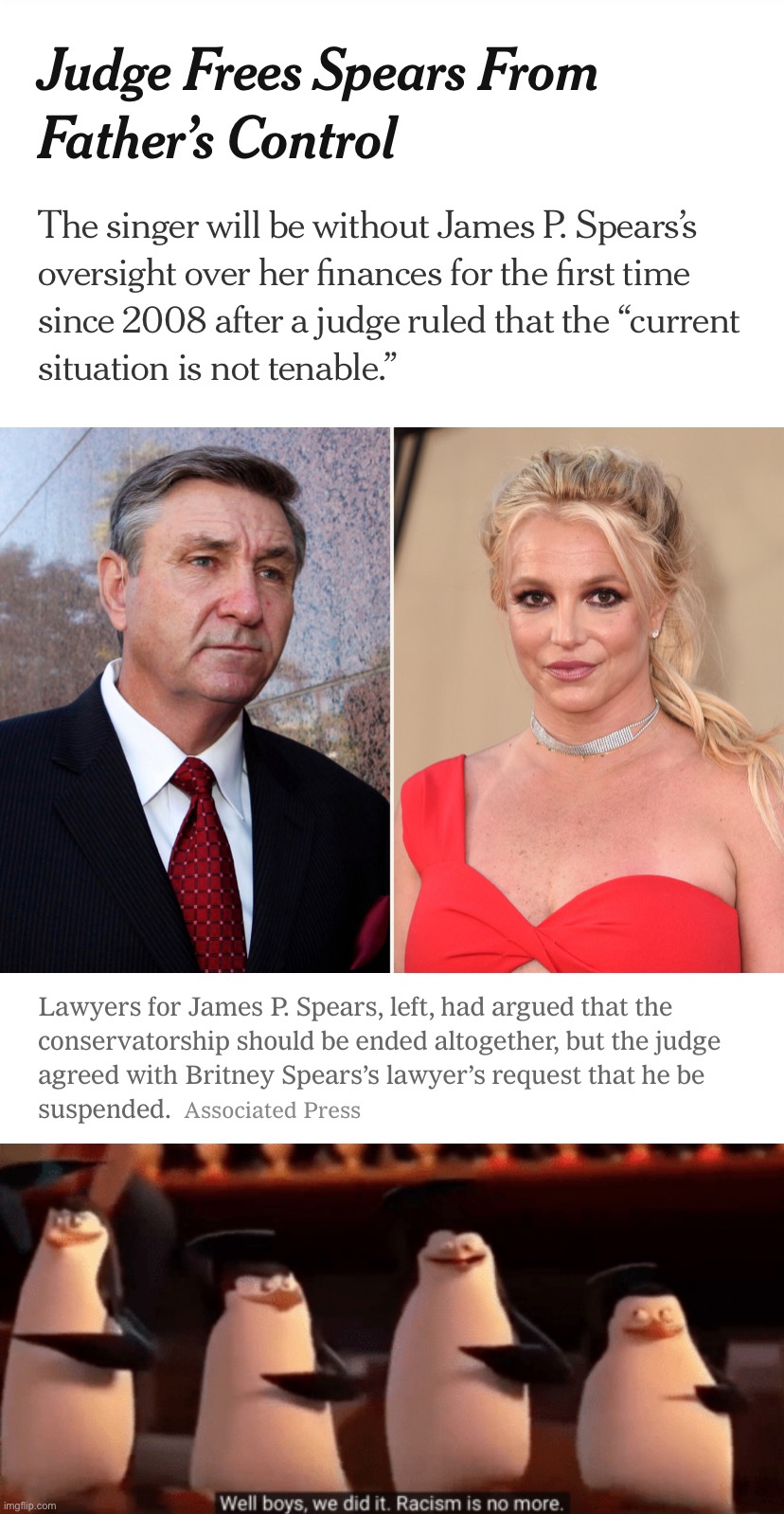 And with this one act, racism is over, thank goodness | image tagged in britney freed,well boys we did it | made w/ Imgflip meme maker
