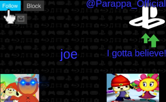 joe | joe | image tagged in parappa's new announcement | made w/ Imgflip meme maker