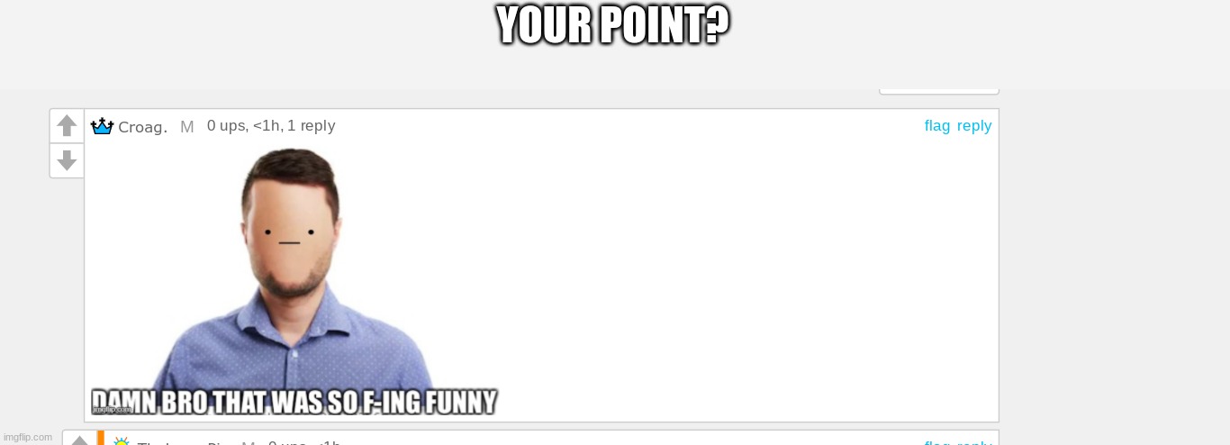 ok? so? continue? | YOUR POINT? | made w/ Imgflip meme maker