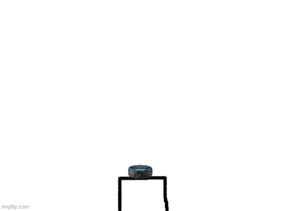 do not boop the echo dot | image tagged in blank white template | made w/ Imgflip meme maker