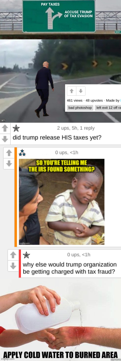 they never see it coming | image tagged in apply cold water to burned area,tax cuts for the rich,tax reform,donald trump,joe biden,conservative hypocrisy | made w/ Imgflip meme maker