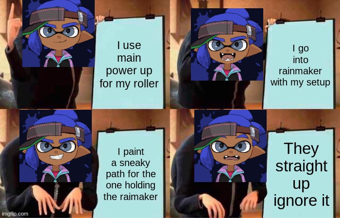 Better version | image tagged in gru's plan,splatoon 2 | made w/ Imgflip meme maker