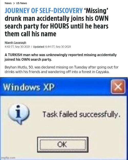 Find Yourself | image tagged in task failed successfully,news,drunk | made w/ Imgflip meme maker