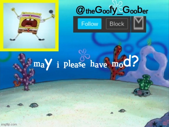 TheGoofy_Goober's Announcement Template V.2 | ₘₐy ᵢ ₚₗₑₐₛₑ ₕₐᵥₑ ₘₒd? | image tagged in moderators,memes,fun,imgflip,unnecessary tags | made w/ Imgflip meme maker