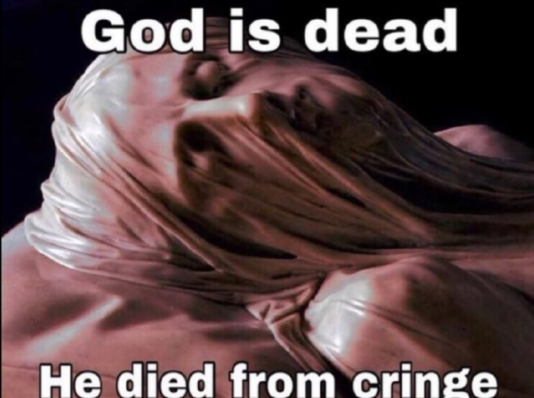 god died from cringe Blank Meme Template