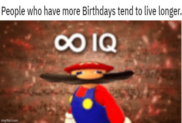 apart from people born and feb 29th.... respect ∞ | image tagged in infinite iq | made w/ Imgflip meme maker