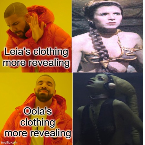 Oola | Leia's clothing more revealing; Oola's clothing more revealing | image tagged in memes,drake hotline bling,so true memes,funny memes | made w/ Imgflip meme maker
