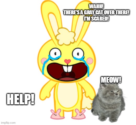 HTF Cuddles Crying | WAHH!
THERE'S A GRAY CAT OVER THERE!
I'M SCARED! MEOW! HELP! | image tagged in huh,htf cuddles crying,cats | made w/ Imgflip meme maker