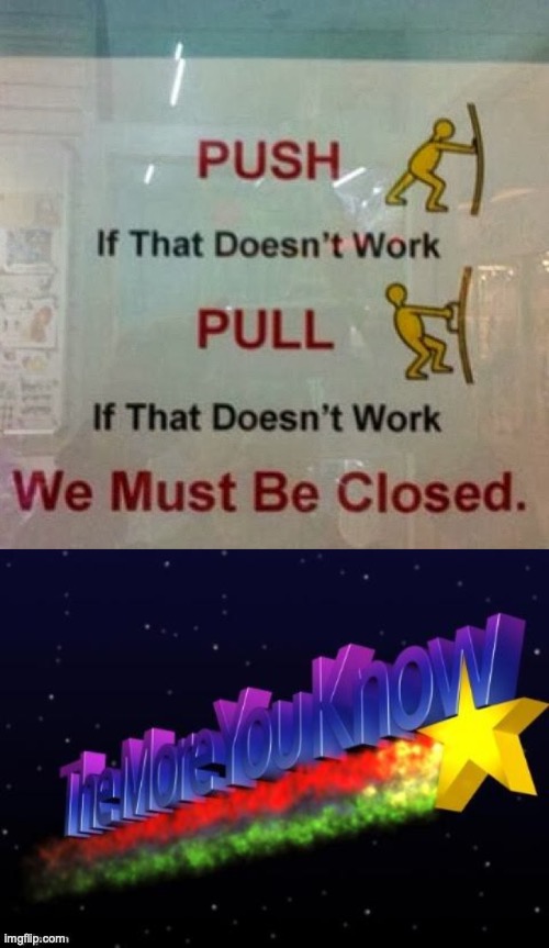 In other words don't come in! | image tagged in the more you know,fun,funny,door,store,barney will eat all of your delectable biscuits | made w/ Imgflip meme maker