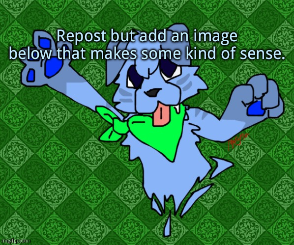 Larq (drawn by magmafury) | Repost but add an image below that makes some kind of sense. | image tagged in larq drawn by magmafury | made w/ Imgflip meme maker