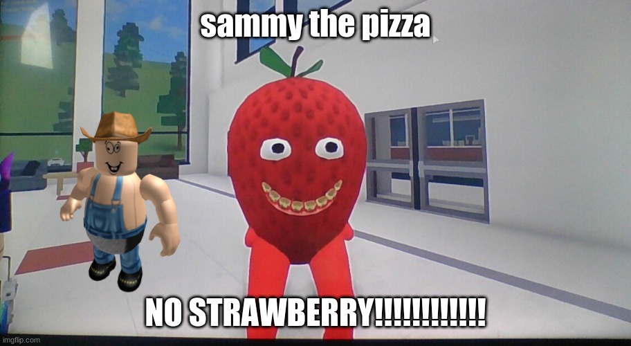 sammy the strawberry | sammy the pizza; NO STRAWBERRY!!!!!!!!!!!! | image tagged in flamingo | made w/ Imgflip meme maker