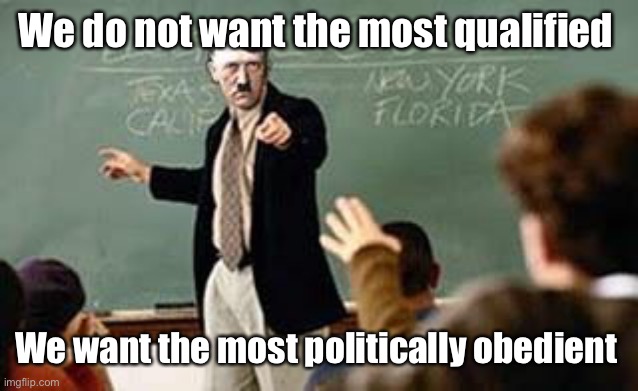 Grammar Nazi Teacher | We do not want the most qualified We want the most politically obedient | image tagged in grammar nazi teacher | made w/ Imgflip meme maker