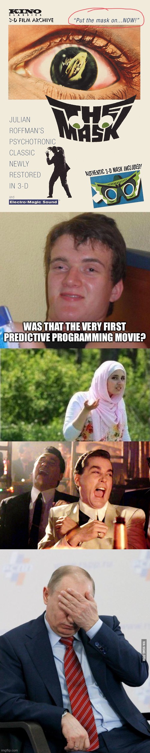 WAS THAT THE VERY FIRST PREDICTIVE PROGRAMMING MOVIE? | image tagged in stoned guy,confused muslima,memes,good fellas hilarious,putin facepalm | made w/ Imgflip meme maker