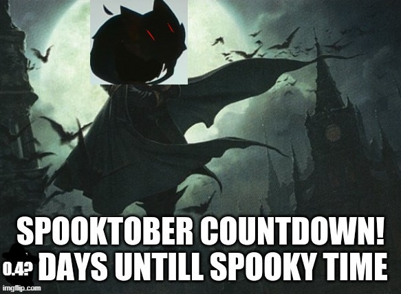 its 4:41 here on sept 30th so i guess tomorrow or whatnot? | 0.4? | image tagged in spooktober | made w/ Imgflip meme maker