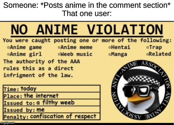NO ANIME VIOLATION | Someone: *Posts anime in the comment section*
That one user: | image tagged in no anime violation | made w/ Imgflip meme maker