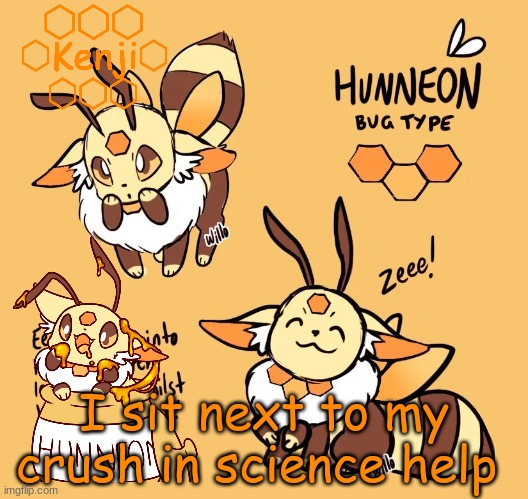Hunneon | I sit next to my crush in science help | image tagged in hunneon | made w/ Imgflip meme maker