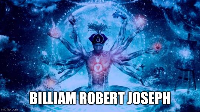 Expanding Brain universe | BILLIAM ROBERT JOSEPH | image tagged in expanding brain universe | made w/ Imgflip meme maker