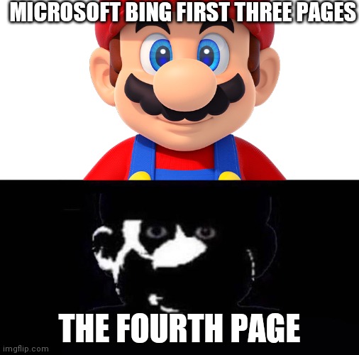 ... | MICROSOFT BING FIRST THREE PAGES; THE FOURTH PAGE | image tagged in lightside mario vs darkside mario,microsoft edge | made w/ Imgflip meme maker