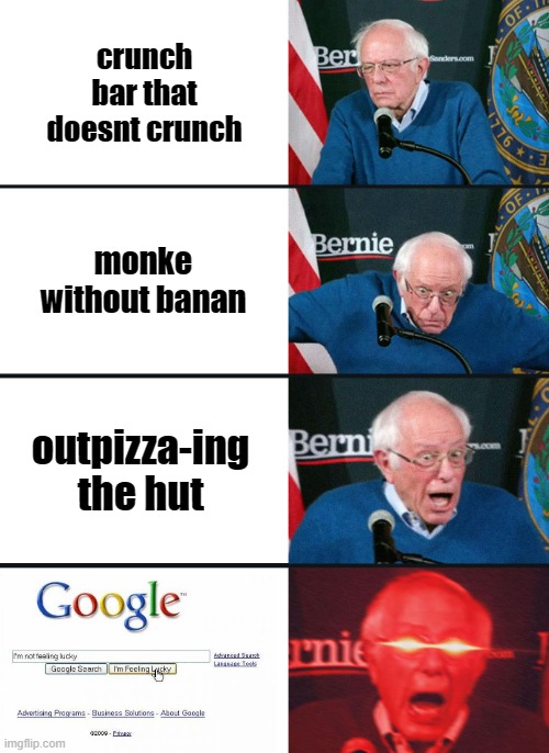 Paradoxes! | crunch bar that doesnt crunch; monke without banan; outpizza-ing the hut | image tagged in bernie sanders reaction nuked | made w/ Imgflip meme maker