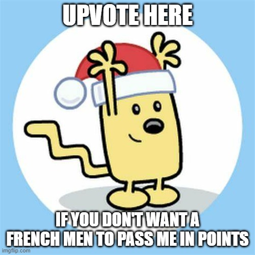 Back off Napoleon | UPVOTE HERE; IF YOU DON'T WANT A FRENCH MEN TO PASS ME IN POINTS | image tagged in christmas wubbzy | made w/ Imgflip meme maker