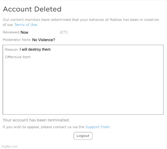banned from ROBLOX (2021 Edition) | Now No Violence? I will destroy them | image tagged in banned from roblox 2021 edition | made w/ Imgflip meme maker