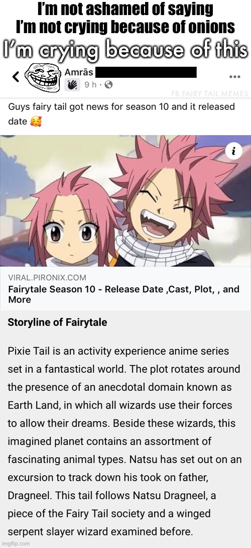 Fairy Tail ‘Storyline of FairyTale’ Viral Pironix Article Fail | I’m not ashamed of saying I’m not crying because of onions; I’m crying because of this; FB FAIRY TAIL MEMES | image tagged in fairy tail meme,fairy tail,fairy tail 100 years quest,anime meme,bullshit,fail | made w/ Imgflip meme maker