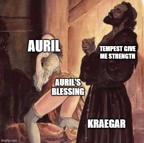 dnd | AURIL; TEMPEST GIVE ME STRENGTH; AURIL'S BLESSING; KRAEGAR | image tagged in monk praying for thot to go away | made w/ Imgflip meme maker