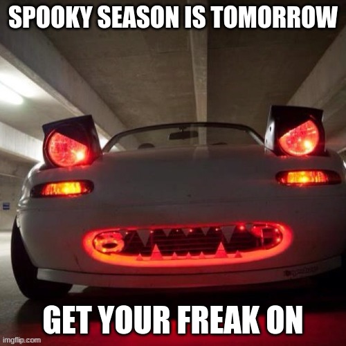 It's OCTOBER 1st Tomorrow!! | SPOOKY SEASON IS TOMORROW; GET YOUR FREAK ON | image tagged in spooktober,halloween is coming,3251 upvotes | made w/ Imgflip meme maker